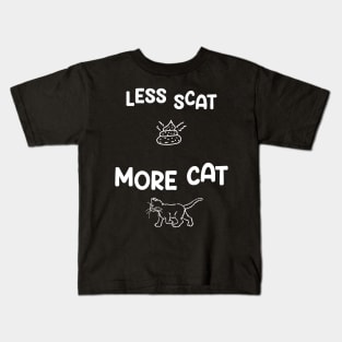 Less Scat More Cat Funny Saying and Art Kids T-Shirt